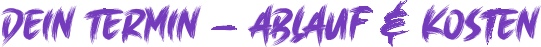 Dein Termin – Ablauf & Kosten - 47 x X - 16px.png